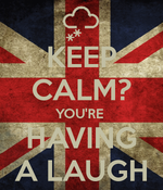 sd.keepcalm_o_matic.co.uk_i_keep_calm_you_re_having_a_laugh.png